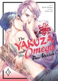Front cover_The Yakuza and His Omega: Raw Desire Vol. 3