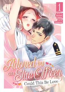 Front cover_Adored By an Elite Officer: Could This Be Love? Vol. 1