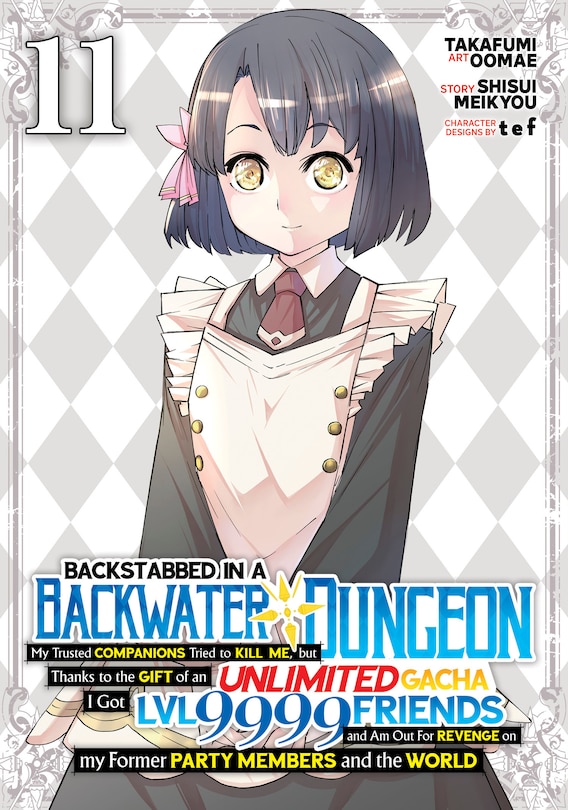 Front cover_Backstabbed in a Backwater Dungeon: My Party Tried to Kill Me, But Thanks to an Infinite Gacha I Got LVL 9999 Friends and Am Out For Revenge (Manga) Vol. 11
