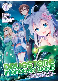 Front cover_Drugstore in Another World: The Slow Life of a Cheat Pharmacist (Manga) Vol. 11