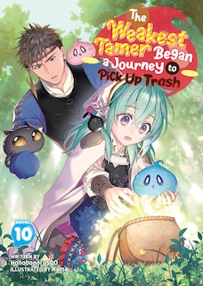 Front cover_The Weakest Tamer Began a Journey to Pick Up Trash (Light Novel) Vol. 10