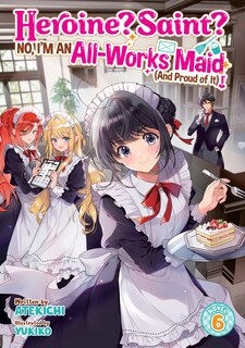 Couverture_Heroine? Saint? No, I'm an All-Works Maid (And Proud of It)! (Light Novel) Vol. 6