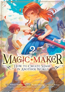 Front cover_Magic Maker: How to Create Magic in Another World (Manga) Vol. 2