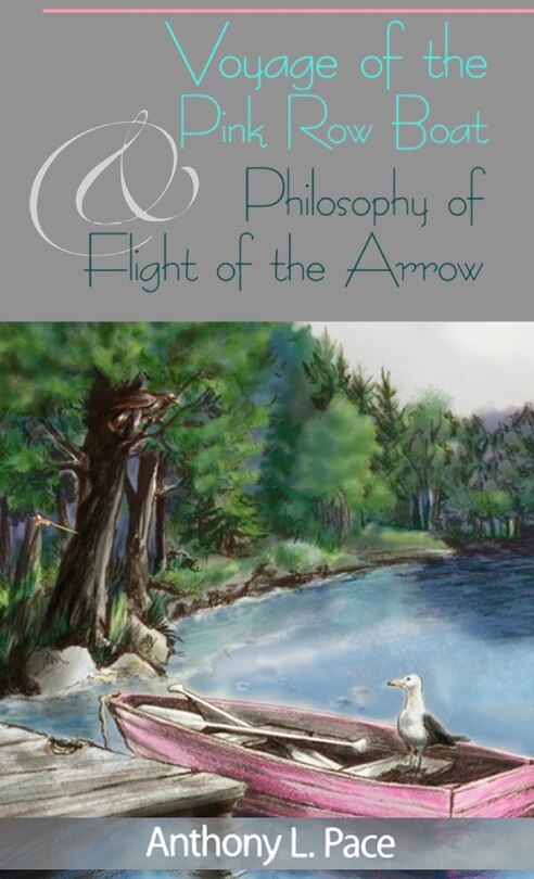 Front cover_Voyage of the Pink Row Boat and Philosophy of Flight of the Arrow