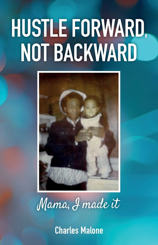 Front cover_Hustle Forward, Not Backward, Mama, I made it