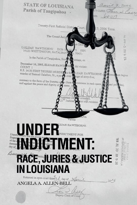 Front cover_Under Indictment, Race, Juries & Justice in Louisiana
