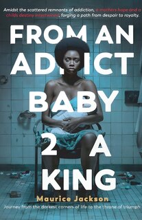 Couverture_From An Addict Baby 2 A King