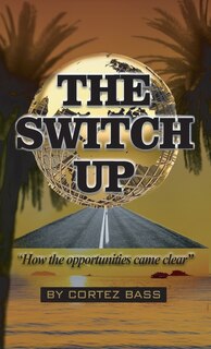 Front cover_The Switch Up, How the opportunities came clear