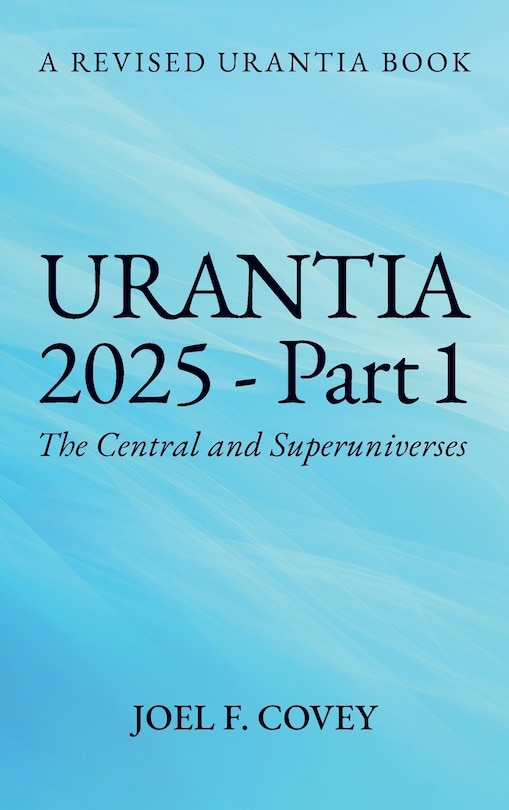 Front cover_Urantia 2025 Part 1, A Revised Urantia Book