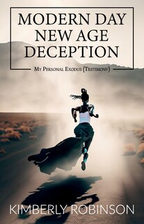 Front cover_Modern Day New Age Deception, My Personal Exodus (Testimony)