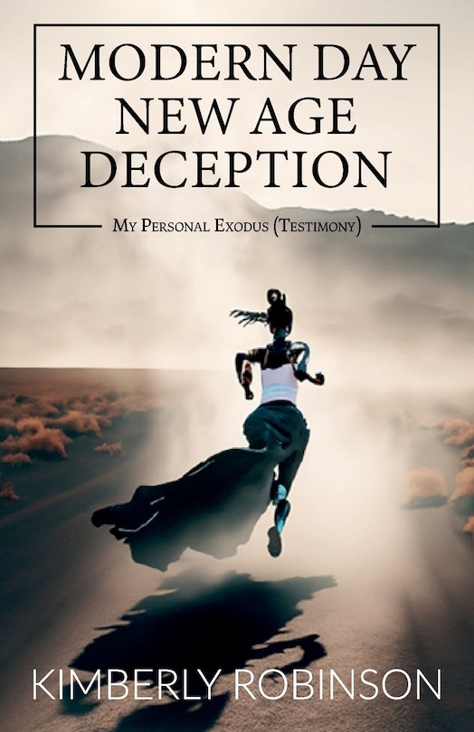 Front cover_Modern Day New Age Deception, My Personal Exodus (Testimony)