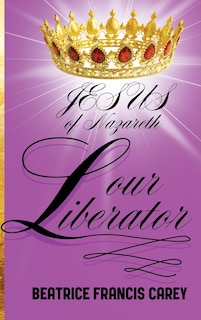 Front cover_Jesus of Nazareth Our Liberator