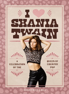 Front cover_I Heart Shania Twain