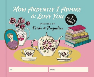Front cover_How Ardently I Admire & Love You