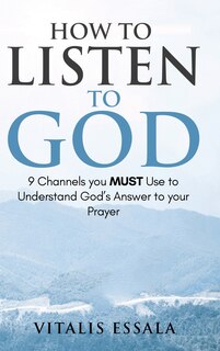 Couverture_How to Listen to God 9 Channels you Must Use to Understand God's Will for your Life