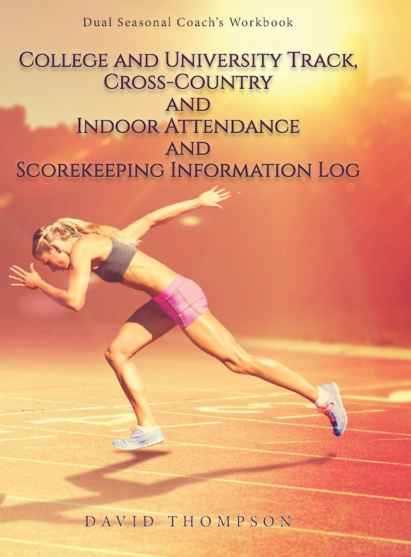 Couverture_College and University Track, Cross-Country and Indoor Attendance and Scorekeeping Information Log