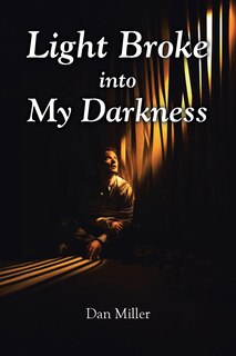 Front cover_Light Broke into My Darkness