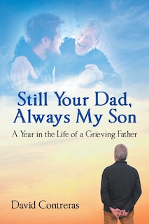 Front cover_Still Your Dad, Always My Son
