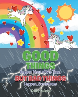 Front cover_Good Things Happen Most of the Time, But Bad Things Happen... Sometimes