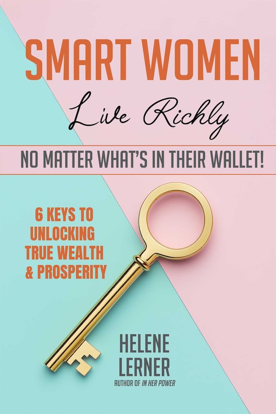 Front cover_Smart Women Live Richly, No Matter What's in Their Wallet!