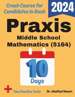 Couverture_Praxis Middle School Mathematics (5164) Test Prep in 10 Days