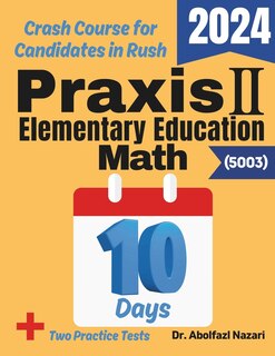 Front cover_Praxis II Elementary Education Math (5003) Test Prep in 10 Days