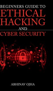 Front cover_Beginners Guide To Ethical Hacking and Cyber Security
