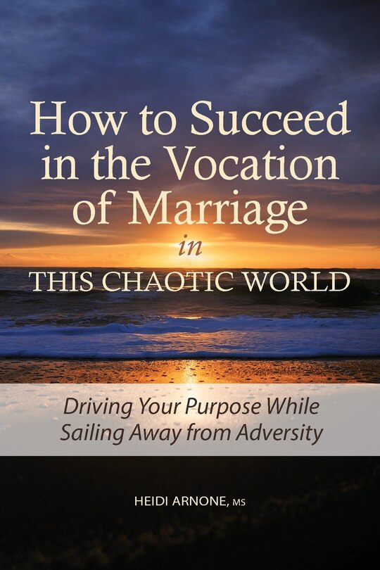 Front cover_How to Succeed in the Vocation of Marriage in This Chaotic World