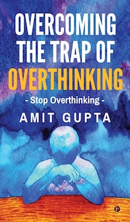 Couverture_Overcoming The Trap of Overthinking