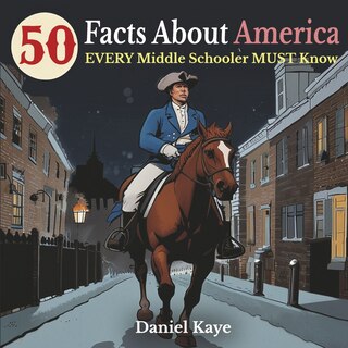 Couverture_50 Facts About America Every Middle Schooler Must Know