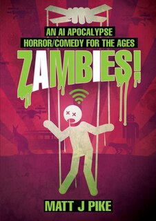 Front cover_Zambies! An AI Apocalypse Horror/Comedy for the Ages