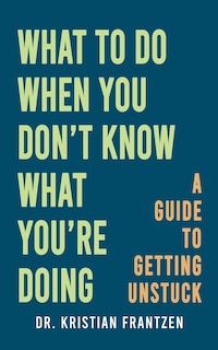 Couverture_What to Do When You Don't Know What You're Doing