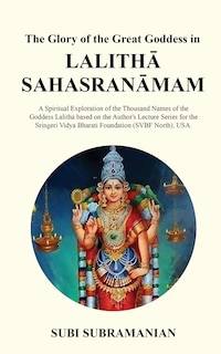 Front cover_The Glory of the Great Goddess in Lalithā Sahasranāmam
