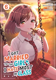 Couverture_I Got Married to the Girl I Hate Most in Class (Manga) Vol. 6