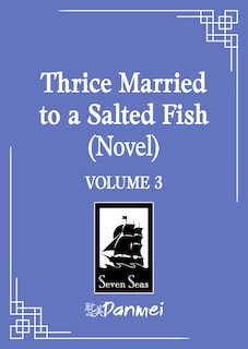 Front cover_Thrice Married to a Salted Fish (Novel) Vol. 3