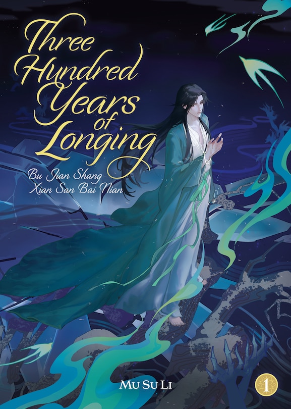 Front cover_Three Hundred Years of Longing: Bu Jian Shang Xian San Bai Nian (Novel) Vol. 1