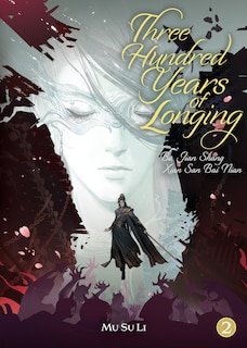 Couverture_Three Hundred Years of Longing: Bu Jian Shang Xian San Bai Nian (Novel) Vol. 2