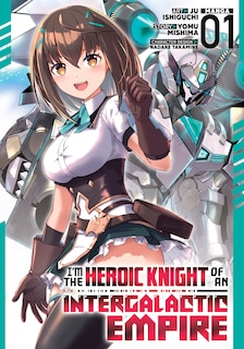 Front cover_I'm the Heroic Knight of an Intergalactic Empire! (Manga) Vol. 1