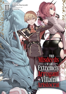 Couverture_The Misdeeds of an Extremely Arrogant Villain Aristocrat (Light Novel) Vol. 3