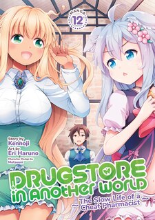 Front cover_Drugstore in Another World: The Slow Life of a Cheat Pharmacist (Manga) Vol. 12