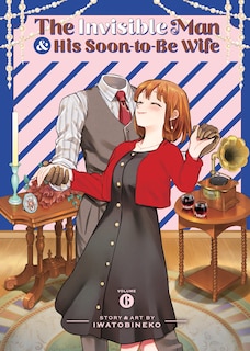 Front cover_The Invisible Man and His Soon-to-Be Wife Vol. 6