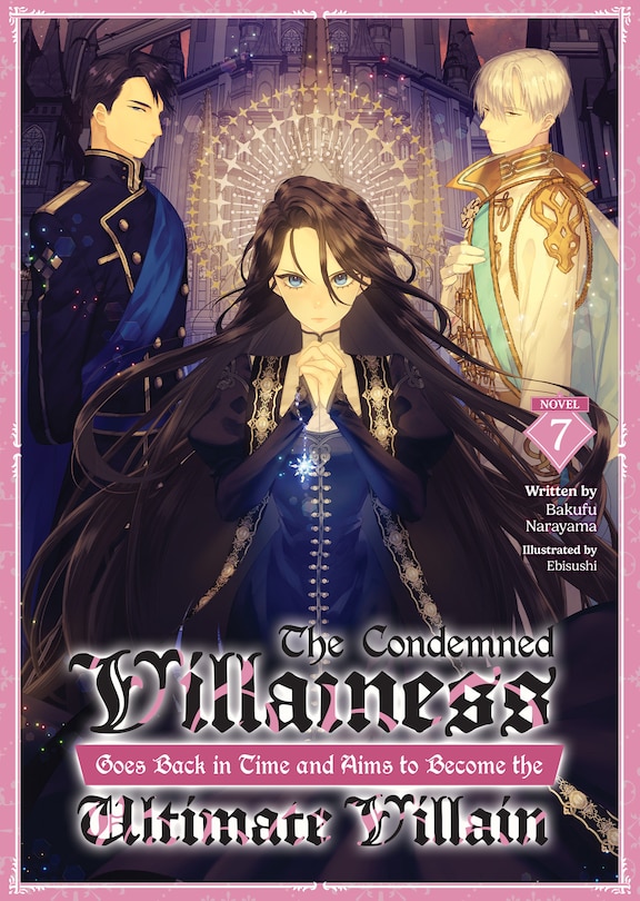 Front cover_The Condemned Villainess Goes Back in Time and Aims to Become the Ultimate Villain (Light Novel) Vol. 7