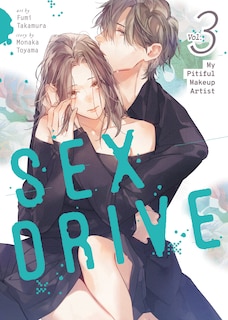 Couverture_SEX DRIVE (Manga) Vol. 3 - My Pitiful Makeup Artist