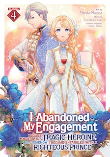 Front cover_I Abandoned My Engagement Because My Sister is a Tragic Heroine, but Somehow I Became Entangled with a Righteous Prince (Manga) Vol. 4