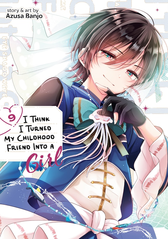 Front cover_I Think I Turned My Childhood Friend Into a Girl Vol. 9