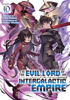 Front cover_I'm the Evil Lord of an Intergalactic Empire! (Light Novel) Vol. 10