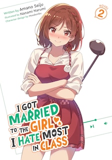 Front cover_I Got Married to the Girl I Hate Most in Class (Light Novel) Vol. 2