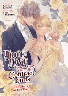 Couverture_True Love Fades Away When the Contract Ends - The Secret of the Rose (Light Novel) [Volume 3]