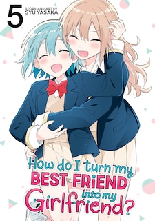 Couverture_How Do I Turn My Best Friend Into My Girlfriend? Vol. 5