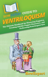 Front cover_HowExpert Guide to Ventriloquism